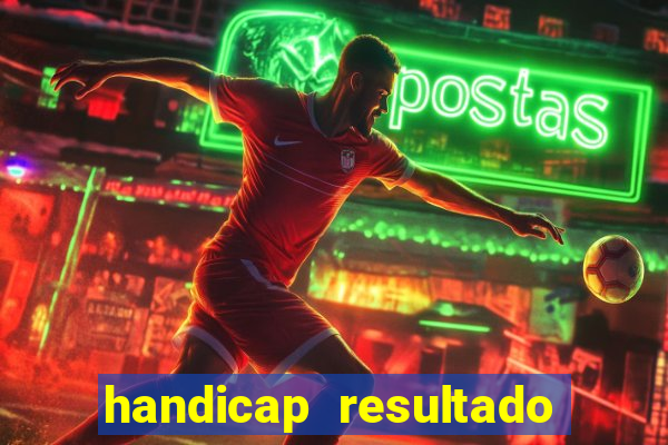 handicap resultado final - 2